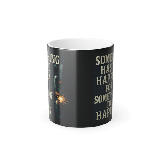 "Something has to happen" Masculine Color Morphing Mug, 11oz