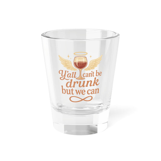 Girls Playful Shot Glass for Party Lovers, Y'all Can't Be Drunk, Fun Barware, Funny Gift for Adults, Cheers to Friendship, Cocktail Enthusiasts