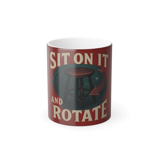 "Sit on it and rotate" Masculine Color Morphing Mug, 11oz