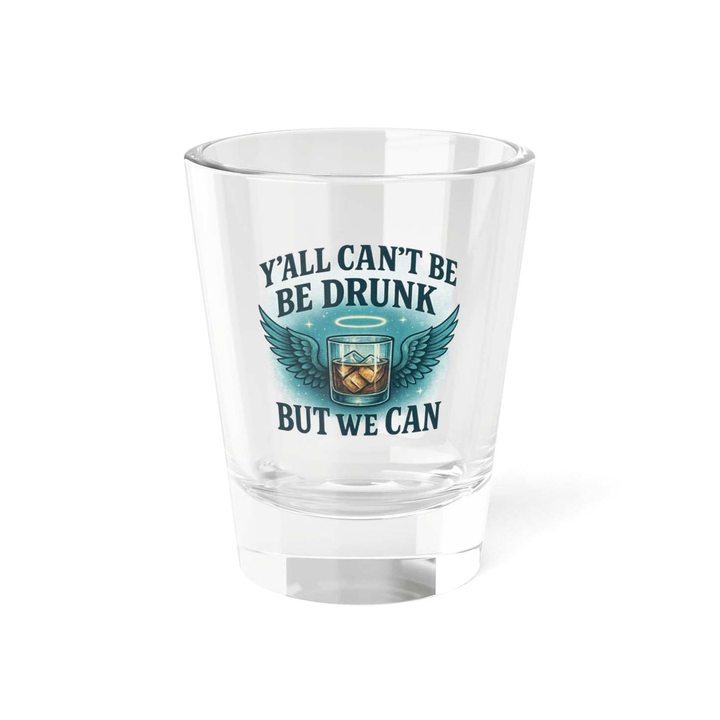 Playful Shot Glass for Party Lovers, Y'all Can't Be Drunk, Fun Barware, Funny Gift for Adults, Cheers to Friendship, Cocktail Enthusiasts