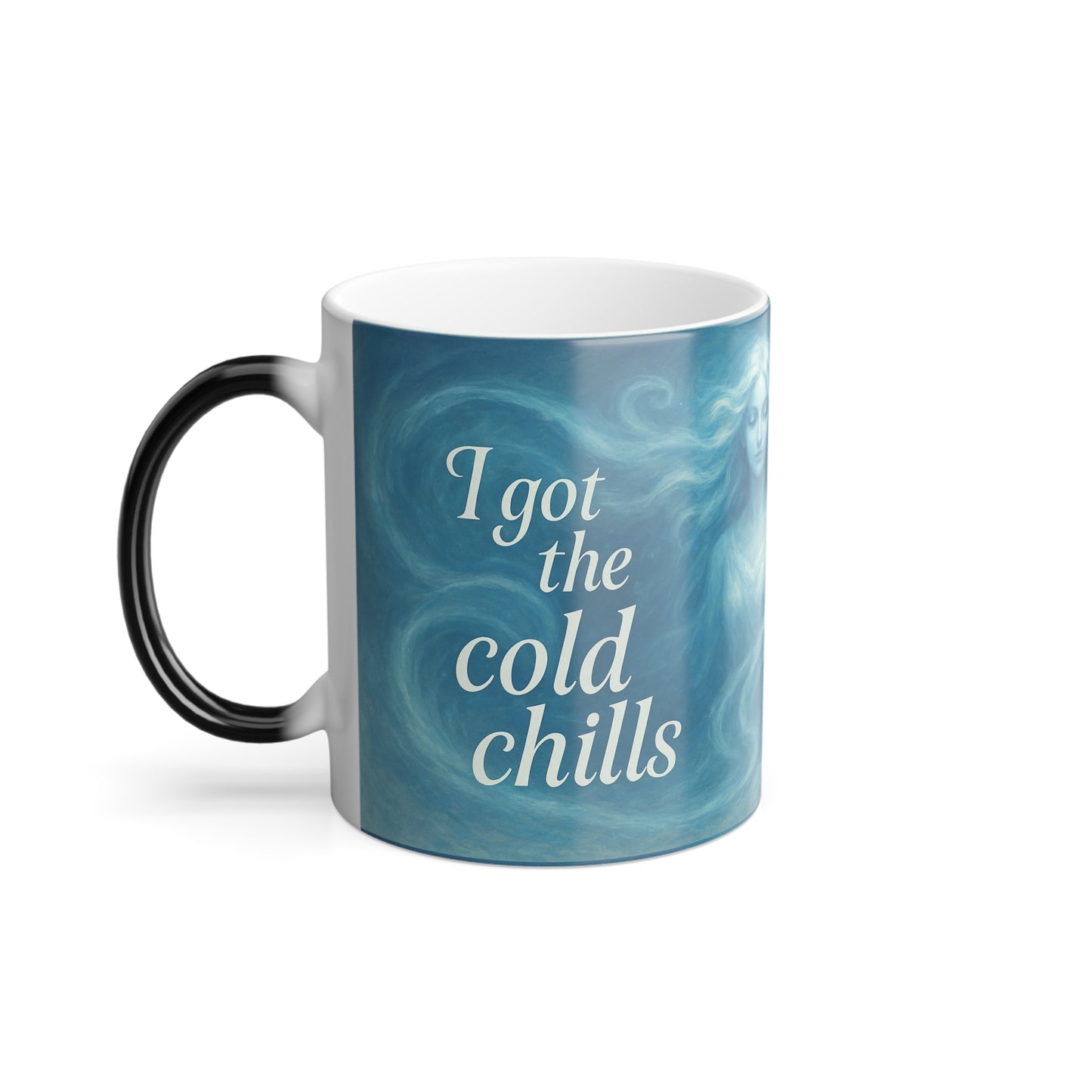 "I got the cold chills" Femanine Color Morphing Mug, 11oz