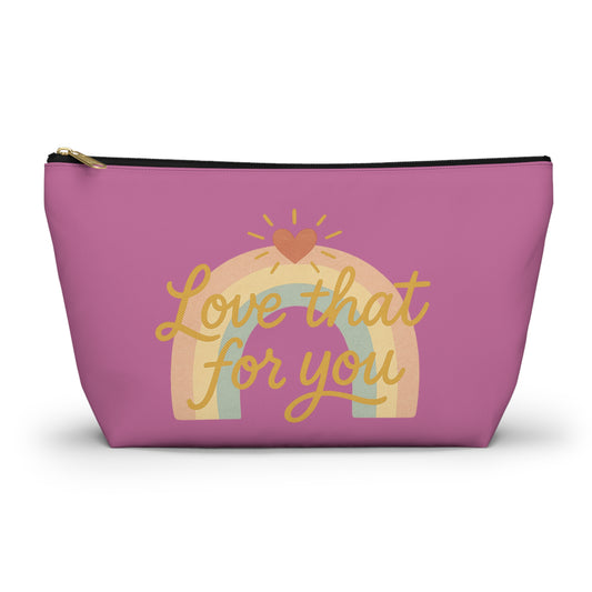 "Love that for you" Charming Accessory Pouch for Love Notes, Makeup Bag, Gift for Her, Cute Storage, Rainbow Design