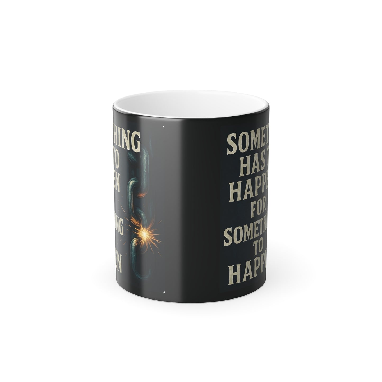 "Something has to happen" Masculine Color Morphing Mug, 11oz