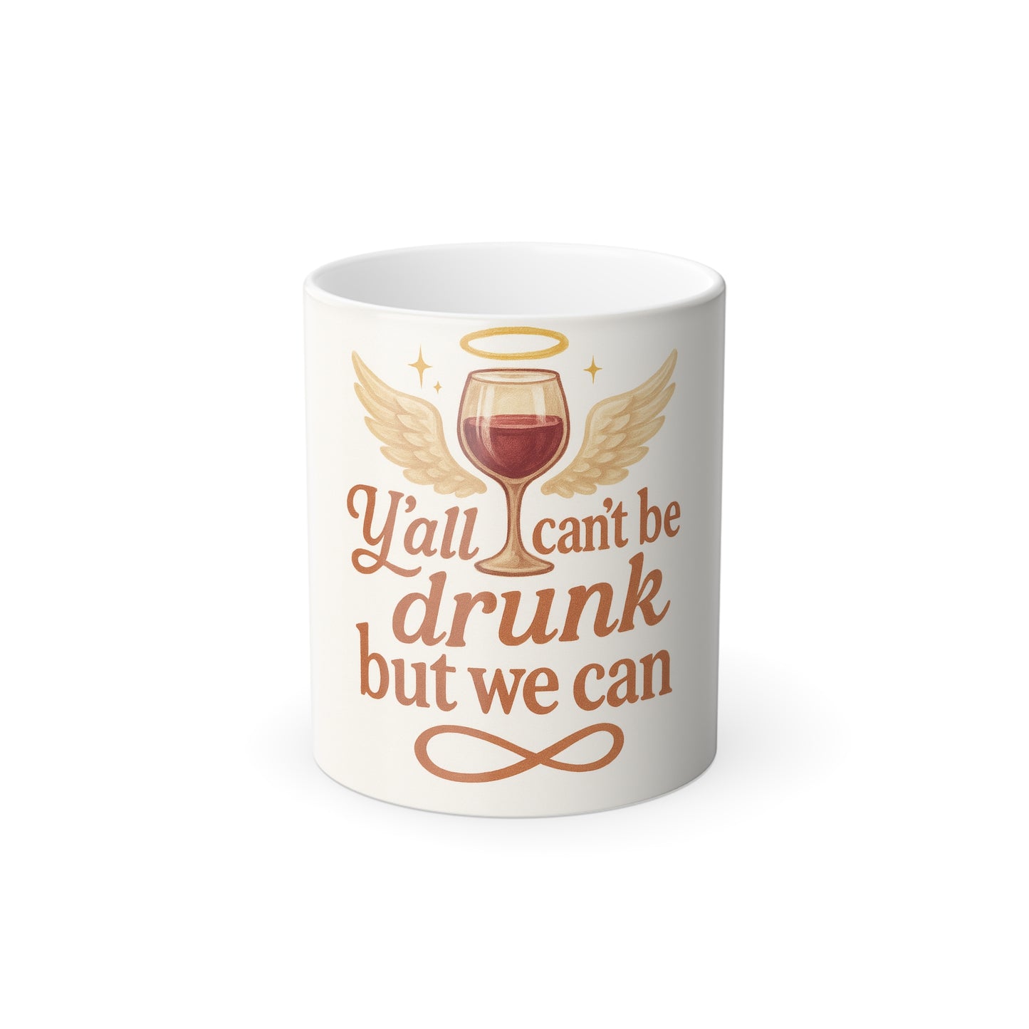 "Yall cant be drunk but we can" Femanine Color Morphing Mug, 11oz