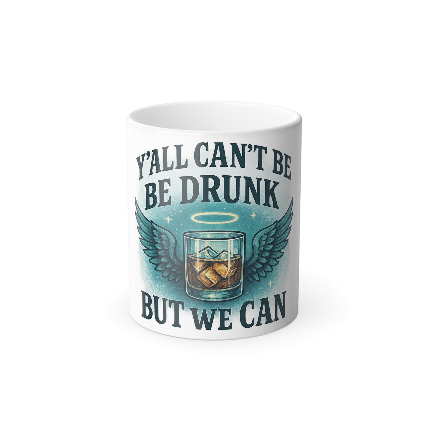 "Yall cant be drunk but we can" Masculine Color Morphing Mug, 11oz
