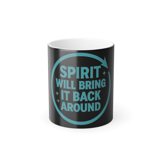 "Spirit will bring it back around" Masculine Color Morphing Mug, 11oz