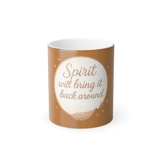 "Spirit will bring it back around" Femanine Color Morphing Mug, 11oz
